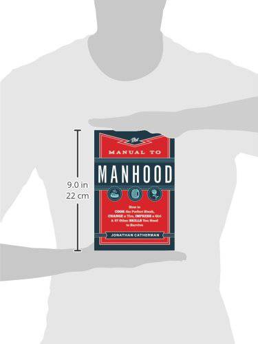 Manual to Manhood: How To Cook The Perfect Steak, Change A Tire, Impress A Girl & 97 Other Skills You Need To Survive - Grill Parts America