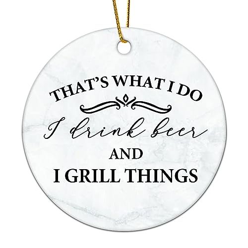 Flat Circle Ceramic Christmas Ornament That's What I Do I Drink Beer and Grill Things Decorative Hanging Ornament for Christmas Tree Xmas Keepsake Holiday Memorial New Year Gifts for Mama Grandma - Grill Parts America
