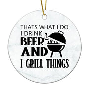 Flat Circle Ceramic Christmas Ornament That's What I Do I Drink Beer and Grill Things Decorative Hanging Ornament for Christmas Tree Xmas Keepsake Holiday Memorial New Year Gifts for Mama Grandma - Grill Parts America