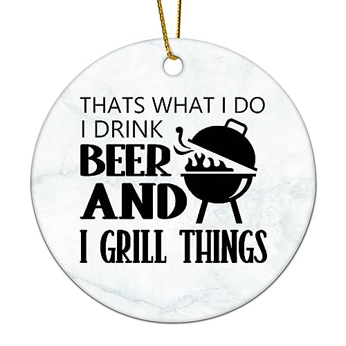 Flat Circle Ceramic Christmas Ornament That's What I Do I Drink Beer and Grill Things Decorative Hanging Ornament for Christmas Tree Xmas Keepsake Holiday Memorial New Year Gifts for Mama Grandma - Grill Parts America