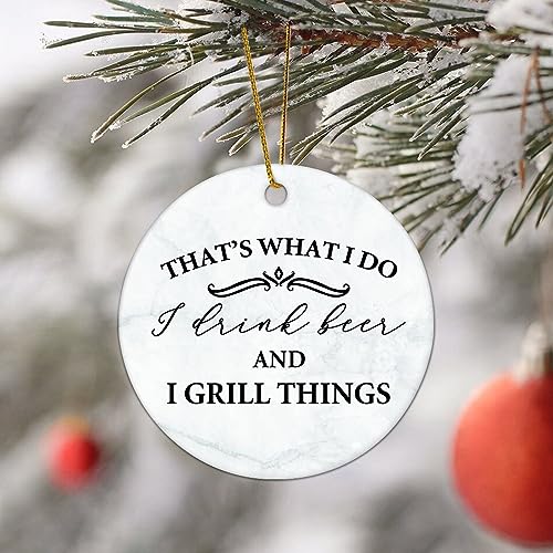 Flat Circle Ceramic Christmas Ornament That's What I Do I Drink Beer and Grill Things Decorative Hanging Ornament for Christmas Tree Xmas Keepsake Holiday Memorial New Year Gifts for Mama Grandma - Grill Parts America