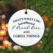 Flat Circle Ceramic Christmas Ornament That's What I Do I Drink Beer and Grill Things Decorative Hanging Ornament for Christmas Tree Xmas Keepsake Holiday Memorial New Year Gifts for Mama Grandma - Grill Parts America
