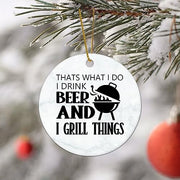 Flat Circle Ceramic Christmas Ornament That's What I Do I Drink Beer and Grill Things Decorative Hanging Ornament for Christmas Tree Xmas Keepsake Holiday Memorial New Year Gifts for Mama Grandma - Grill Parts America