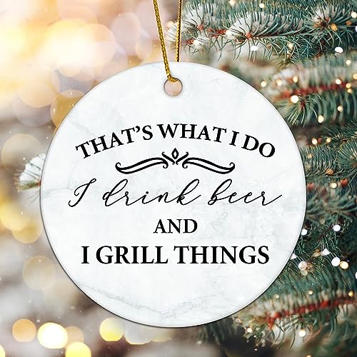 Flat Circle Ceramic Christmas Ornament That's What I Do I Drink Beer and Grill Things Decorative Hanging Ornament for Christmas Tree Xmas Keepsake Holiday Memorial New Year Gifts for Mama Grandma - Grill Parts America