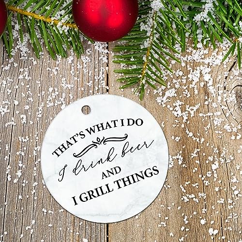 Flat Circle Ceramic Christmas Ornament That's What I Do I Drink Beer and Grill Things Decorative Hanging Ornament for Christmas Tree Xmas Keepsake Holiday Memorial New Year Gifts for Mama Grandma - Grill Parts America