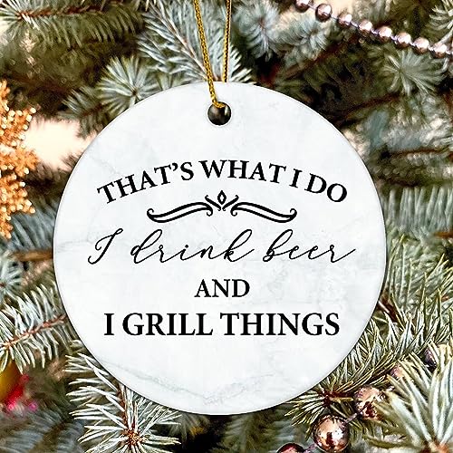 Flat Circle Ceramic Christmas Ornament That's What I Do I Drink Beer and Grill Things Decorative Hanging Ornament for Christmas Tree Xmas Keepsake Holiday Memorial New Year Gifts for Mama Grandma - Grill Parts America